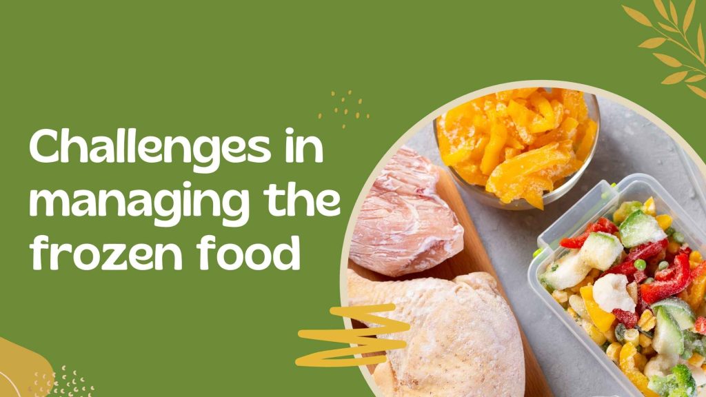 challenges in managing the frozen food