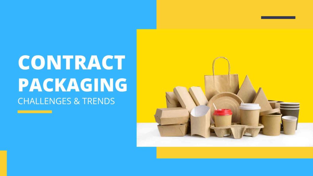 Contract Packaging Understanding the Challenges and Embracing the Trends 
