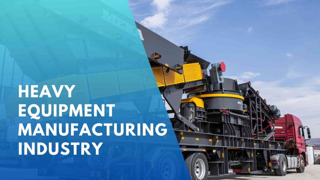 Leveraging ERP Features to Enhance Heavy Equipment Manufacturing Industry