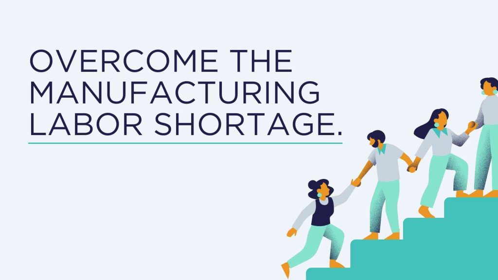 Overcome The Manufacturing Labor Shortage