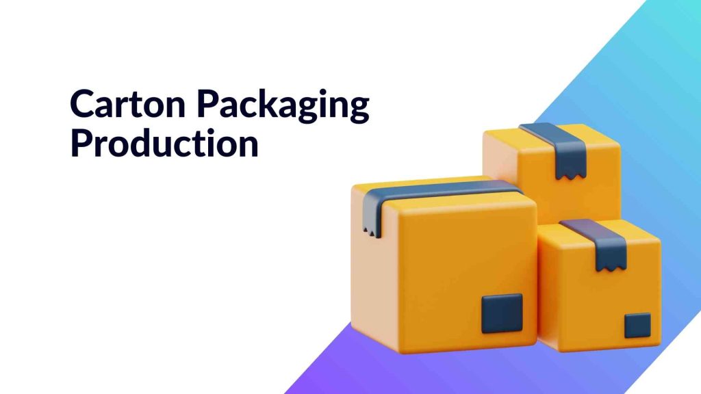 A Closer Look at the Challenges of Carton Packaging Production