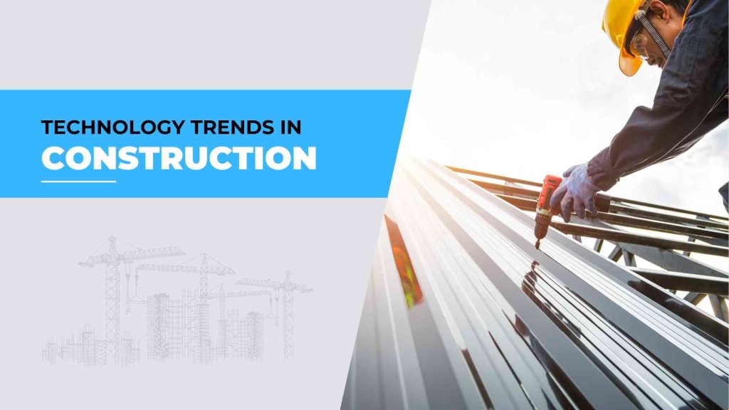Technology Trends For The Construction Industry