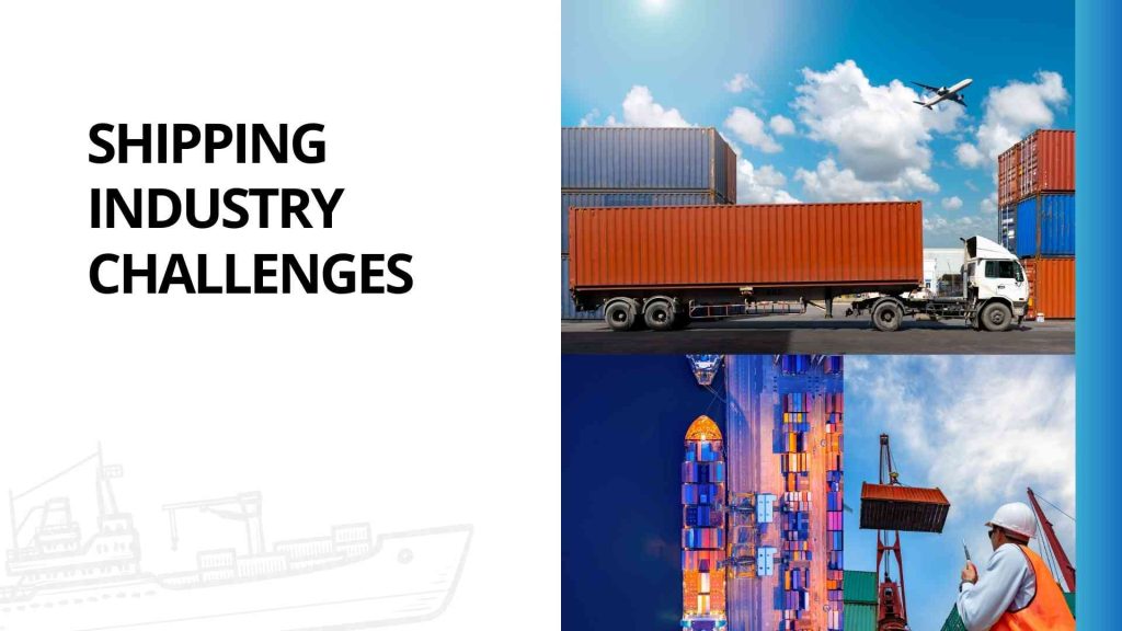 Shipping Industry Challenges During Goods Transit
