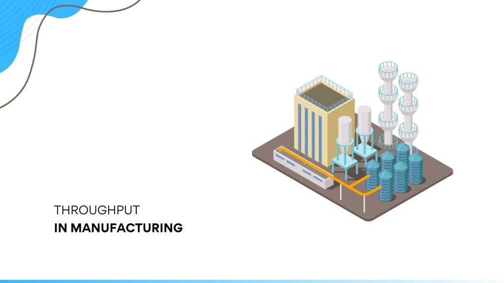 Enhancing Throughput In Manufacturing