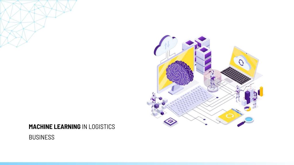 Machine Learning In Logistics Business