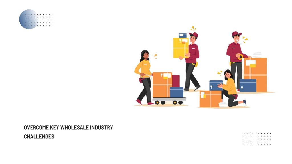 wholesale industry challenges