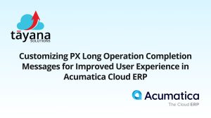 Customizing PX Long Operation Completion Messages for Improved User Experience in Acumatica Cloud ERP