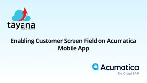 Enabling Customer Screen Field on Acumatica Mobile App