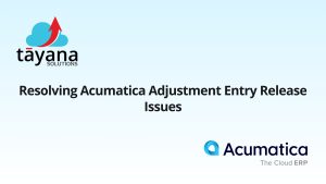Resolving Acumatica Adjustment Entry Release Issues