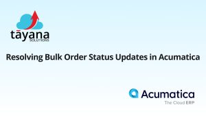 Resolving Bulk Order Status Updates in Acumatica